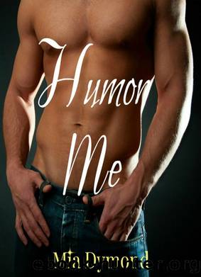 Humor Me (Alpha Four, Book 4) by Mia Dymond
