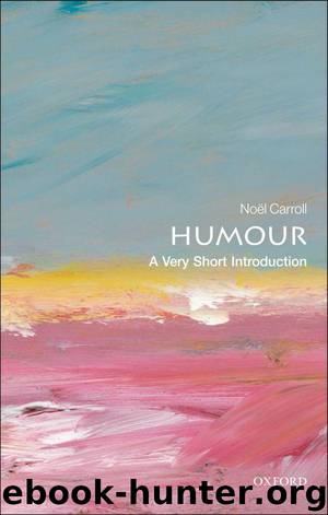 Humour: A Very Short Introduction (Very Short Introductions) by Carroll Noël
