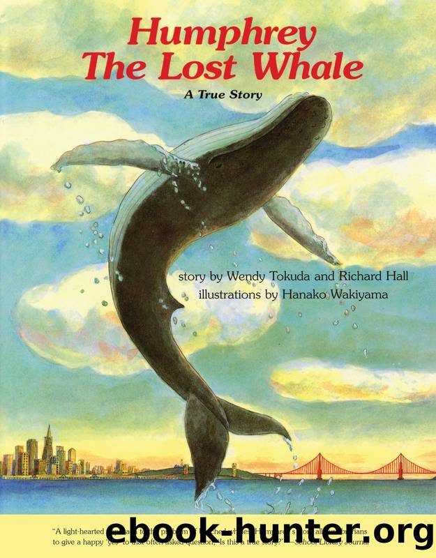 Humphrey The Lost Whale: A True Story by Wendy Tokuda & Richard Hall