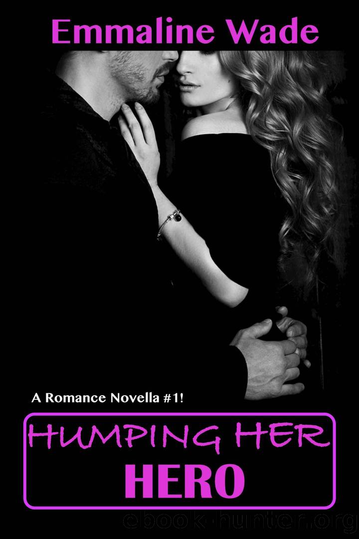 Humping Her Hero: A Romance Novella by Emmaline Wade