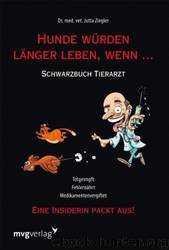 Hunde wuerden laenger leben, wenn by Jutta Ziegler