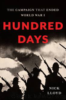 Hundred Days : The Campaign That Ended World War I (9780465074907) by Lloyd Nick