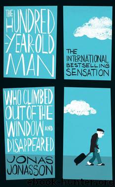 Hundred-Year-Old Man Who Climbed Out of the Window and Disappeared by Jonas Jonasson