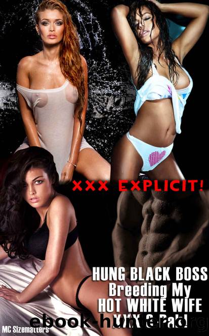 Hung Black Boss Breeding My Hot White Wife XXX 3Pak: Trophy Wives and Sexy MILFs Can't Resist The Massive Alpha Meat Of Rich Black Bulls. An Interracial ... Compendium. (Hung Black Breeder Book 11) by MC Sizematters