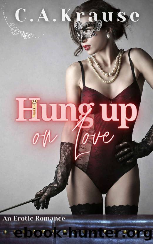 Hung Up On Love (Club B Series) by C.A. Krause