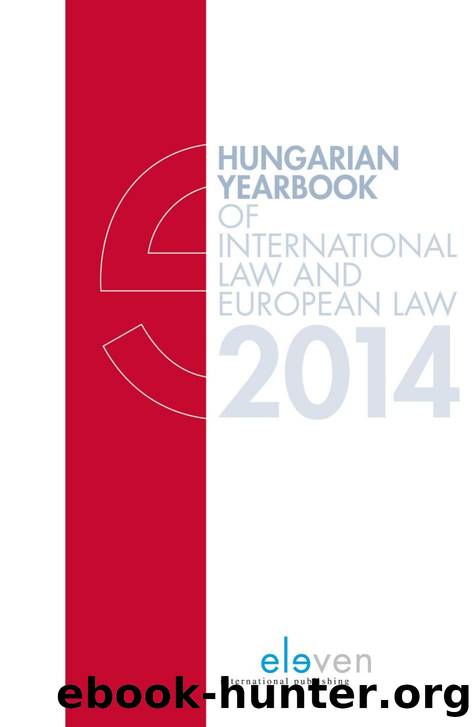 Hungarian Yearbook of International Law and European Law 2014 by Marcel Szabo; Petra Lea Lancos; Reka Varga; Tamas Molnar