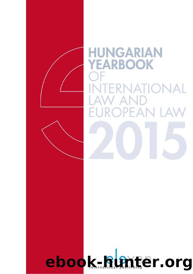 Hungarian Yearbook of International Law and European Law 2015 by Marcel Szabo; Reka Varga; Petra Lea Lancos; Tamas Molnar