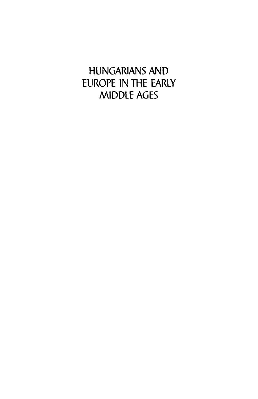 Hungarians and Europe in the Early Middle Ages: An Introduction to Early Hungarian History by András Róna-Tas; Nicholas Bodoczky