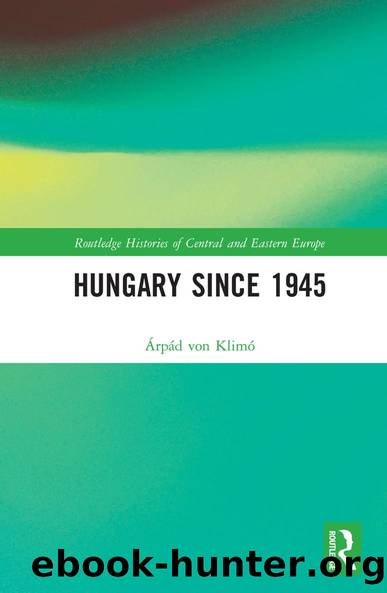 Hungary Since 1945 by Árpád von Klimó