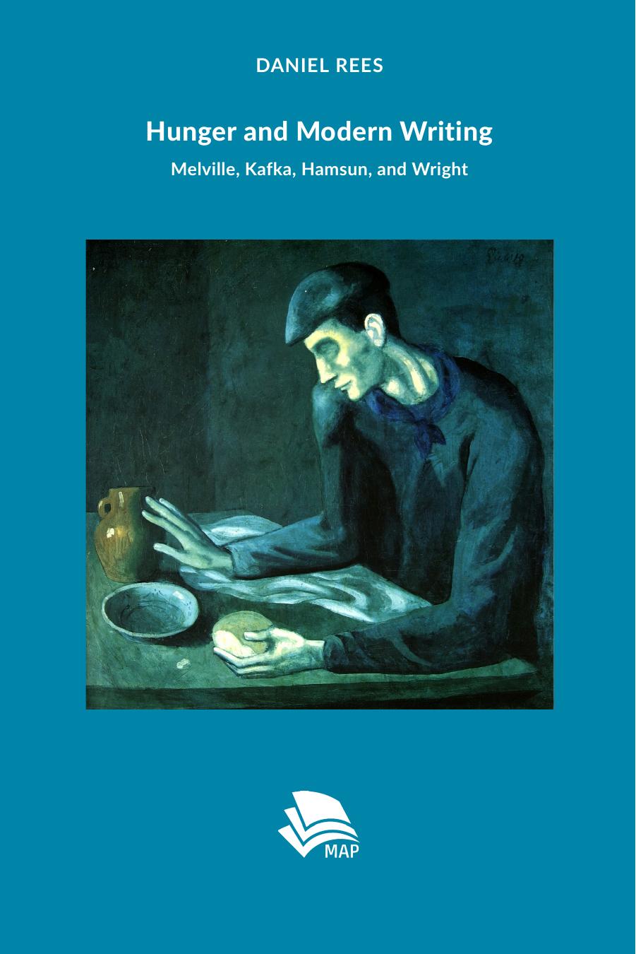 Hunger and Modern Writing: Melville, Kafka, Hamsun, and Wright by Daniel Rees Dom