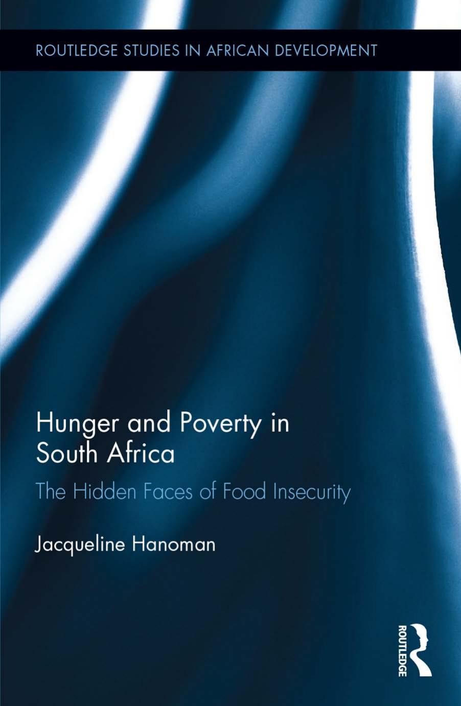 Hunger and Poverty in South Africa: The Hidden Faces of Food Insecurity by Jacqueline Hanoman