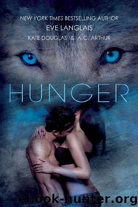Hunger by Eve Langlais & Kate Douglas & A. C. Arthur
