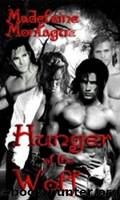 Hunger of the Wolf by Madelaine Montague