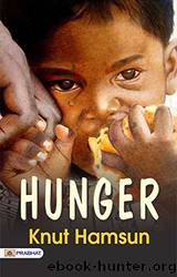 Hunger: (Norwegian: Sult) - Knut Hamsun's Struggle for Survival: Experiencing Hunger in the Norwegian Novel by Hamsun Knut
