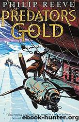 Hungry City 2 - Predator's Gold by Philip Reeve