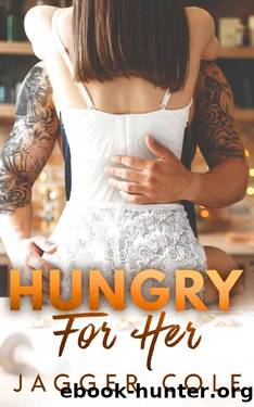 Hungry For Her: A Small Town Mafia Holiday Romance by Jagger Cole