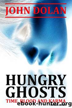 Hungry Ghosts (Time, Blood and Karma) by John Dolan
