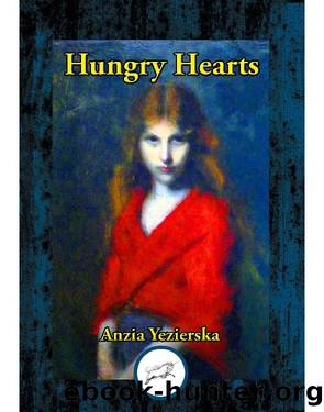 Hungry Hearts by Anzia Yezierska