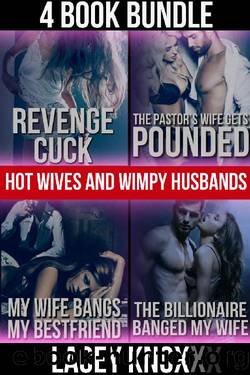 Hungry Hotwives and Wimpy Husbands (Cuckold Bundle, Husband Humiliation, Hotwife Watching) by Lacey Knox