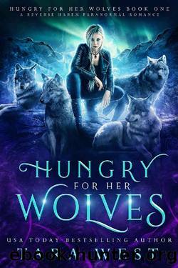 Hungry for Her Wolves_A Reverse Harem Paranormal Romance by Tara West