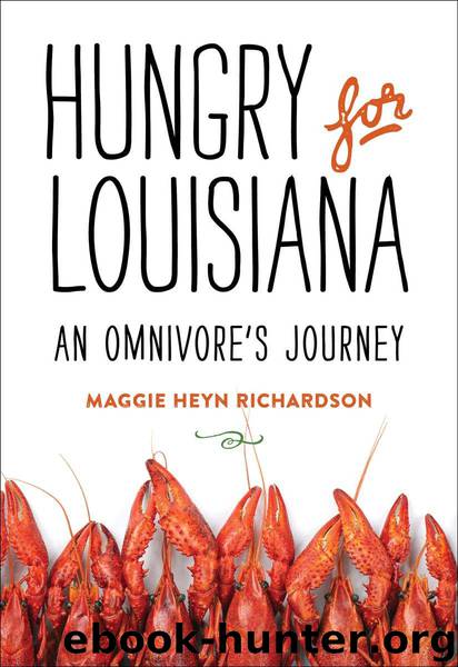 Hungry for Louisiana: An Omnivore's Journey by Richardson Maggie Heyn