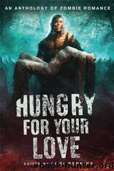 Hungry for Your Love: An Anthology of Zombie Romance by Lori Perkins
