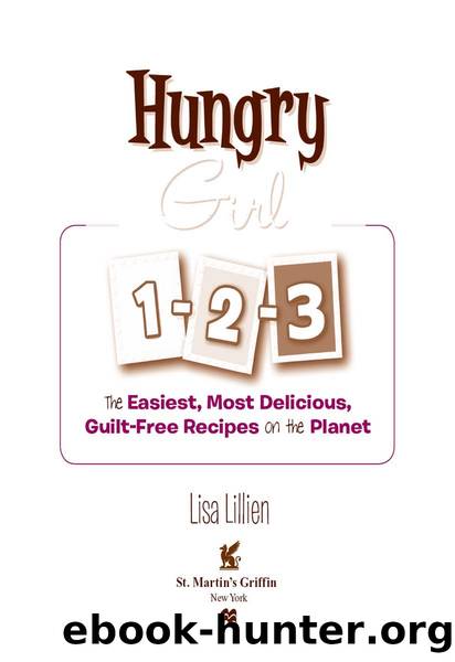 Hungry girl 1-2-3: the easiest, most delicious, guilt-free recipes on the planet by Lisa Lillien