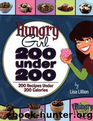 Hungry girl: 200 under 200: 200 recipes under 200 calories by Lisa Lillien