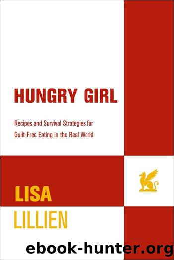 Hungry girl: recipes and survival strategies for guilt-free eating in the real world by Lisa Lillien