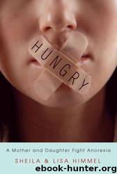 Hungry: A Mother and Daughter Fight Anorexia by Sheila Himmel; Lisa Himmel