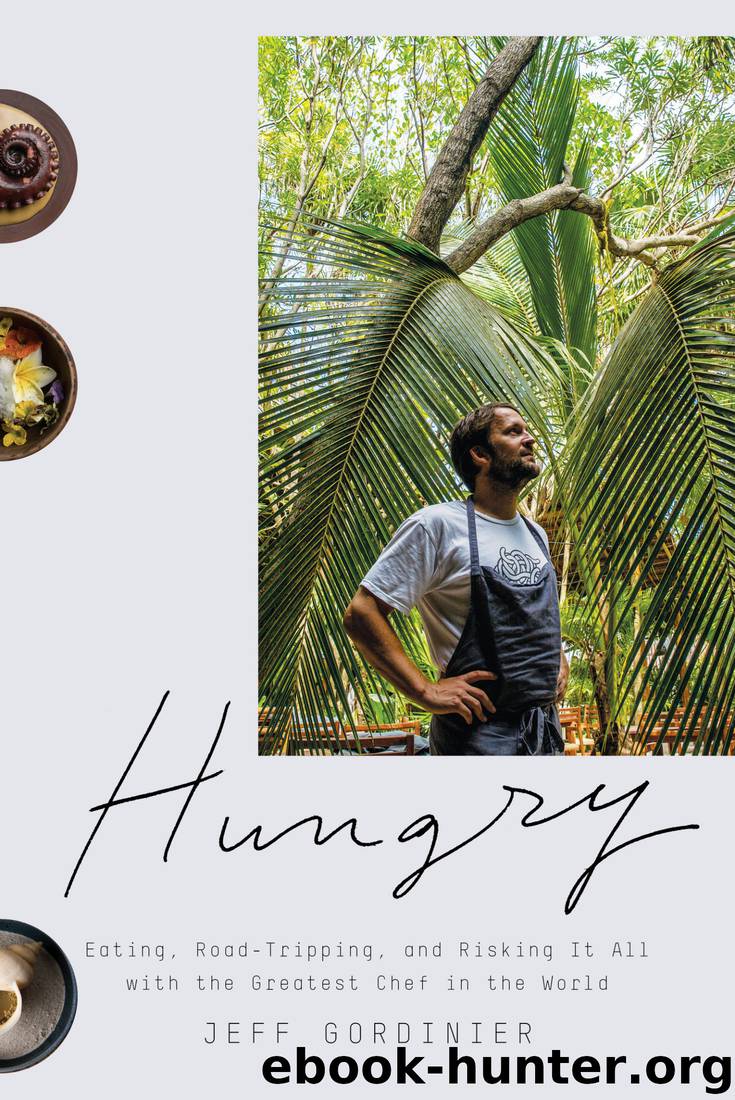 Hungry: Eating, Road-Tripping, and Risking It All With Rene Redzepi, the World's Greatest Chef by Jeff Gordinier