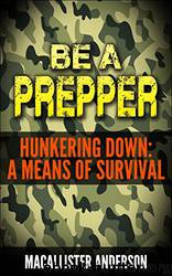 Hunkering Down: A Means of Survival by Macallister Anderson