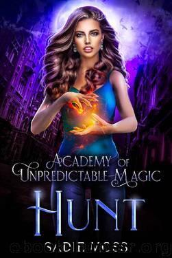 Hunt (Academy of Unpredictable Magic Book 5) by Sadie Moss