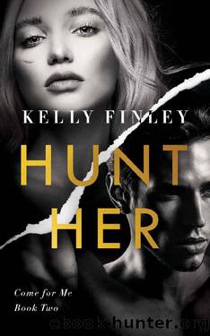 Hunt Her: A Steamy Heroine Romance (Come for Me Book 2) by Kelly Finley