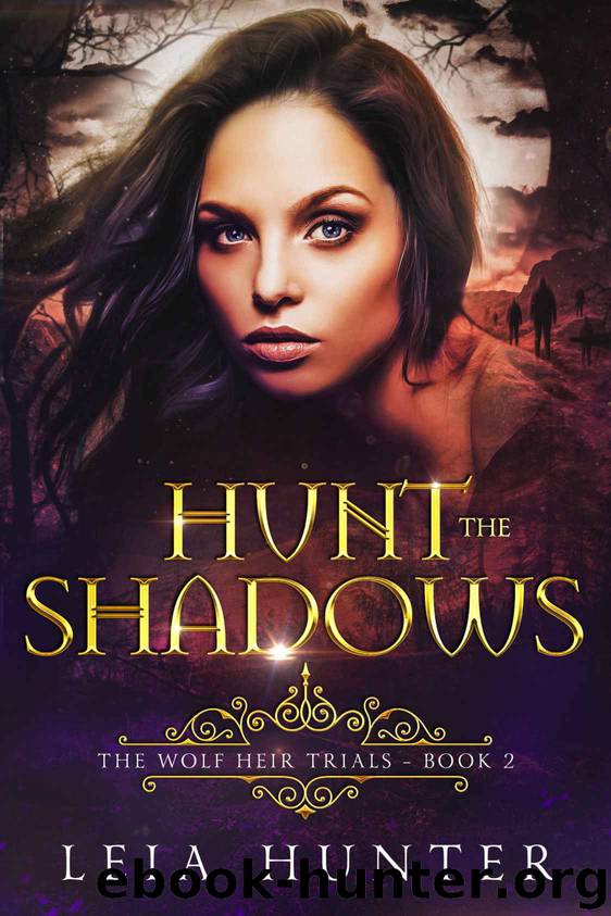 Hunt The Shadows: The Wolf Heir Trials - Book 2 by Hunter Leia