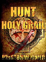 Hunt for the Holy Grail by Preston William Child