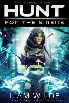 Hunt for the Sirens: A LitRPG Harem Fantasy Adventure (Hero's Conquest Book 1) by Liam Wilde
