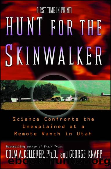 Hunt for the Skinwalker: Science Confronts the Unexplained at a Remote Ranch in Utah by Colm A. Kelleher