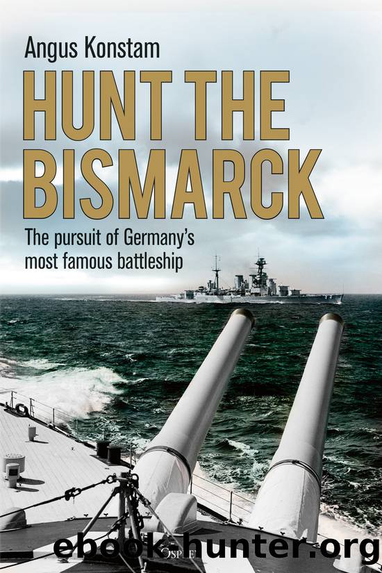 Hunt the Bismarck: The Pursuit of Germany's Most Famous Battleship by Angus Konstam