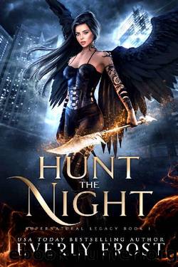 Hunt the Night: Supernatural Legacy 1 (Angels and Dragon Shifters) by Everly Frost