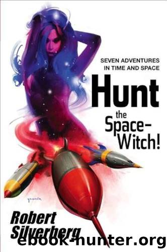Hunt the Space-Witch!: Seven Adventures in Time and Space by Silverberg Robert