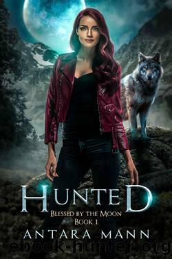 Hunted (Blessed by the Moon Book 1) by Antara Mann