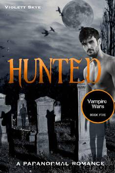 Hunted (Vampire Wars Book 5) by Violett Skye