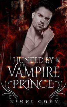 Hunted By The Vampire Prince: Dark Academy Romance by Nikki Grey