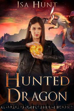 Hunted Dragon: A Reverse Harem Paranormal Romance (The Legend of the Fire Drakes Book 2) by Isa Hunt