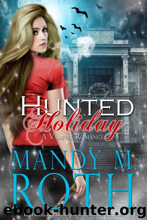 Hunted Holiday: A Vampire Romance by Roth Mandy M