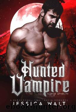 Hunted Vampire: A Paranormal Time Travel Romance (Vampire Afterlife Book 2) by Jessica Walt