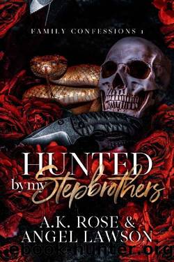 Hunted by My Stepbrothers : Family Confessions by Angel Lawson & AK Rose