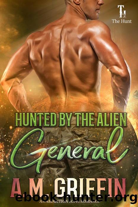 Hunted by the Alien General by A.M. Griffin