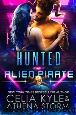 Hunted by the Alien Pirate: Scifi Alien Romance (Mates of the Kilgari Book 4) by Celia Kyle & Athena Storm